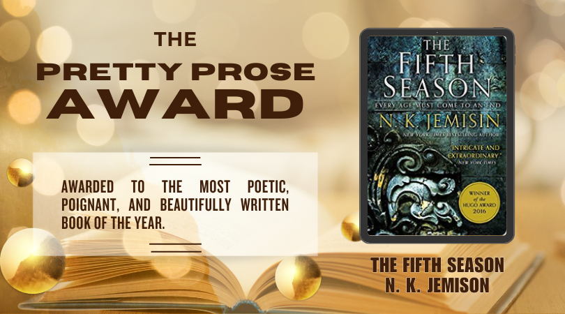 the pretty prose award and its description, which reads: awarded to the most poetic, poignant, and beautifully written book of the year. The front cover image of the fifth season by N. K. Jemison is to the right.